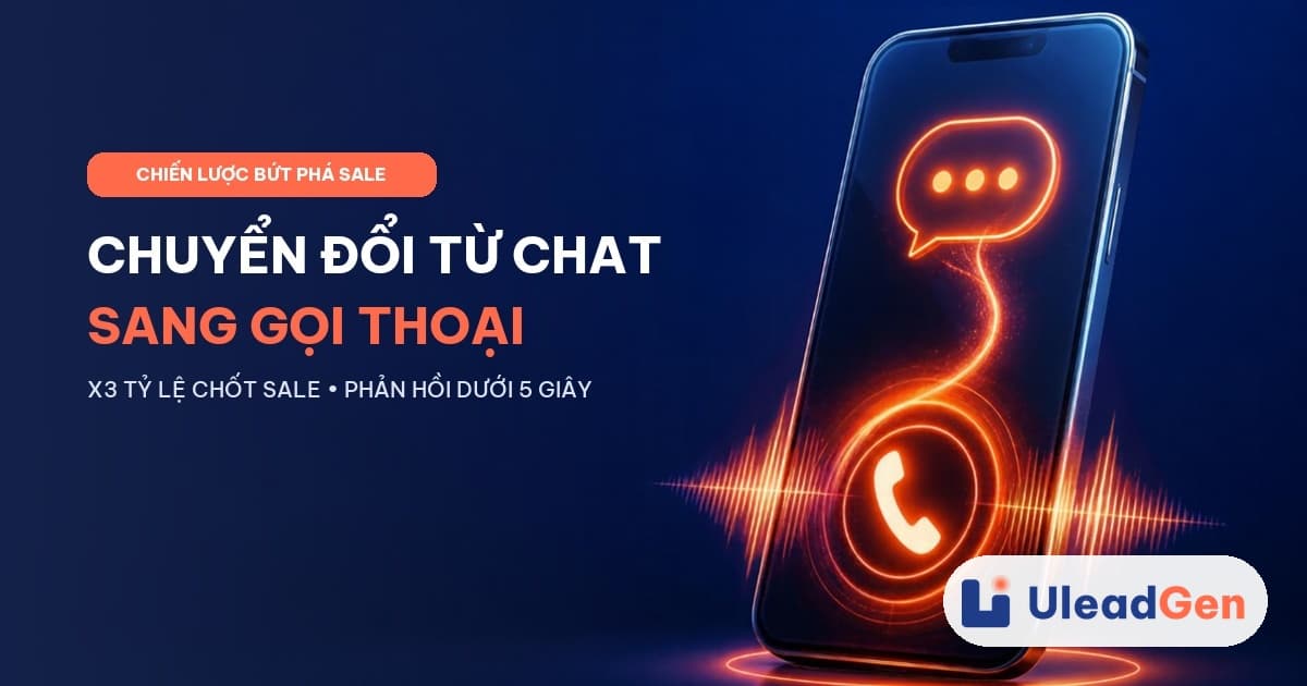 Thumbnail Bí Quyết Chuyển Đổi Từ Chat Sang Gọi Thoại Nhanh Nhất Cho Đội Ngũ Kinh Doanh - UleadGen